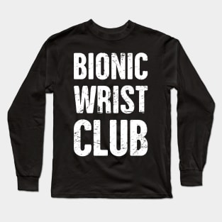 Bionic Wrist Club | Wrist Surgery Design Long Sleeve T-Shirt